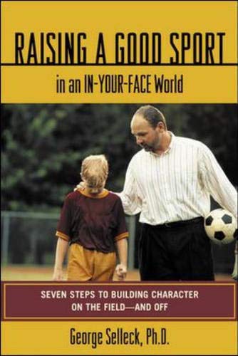 Book Raising a Good Sport in an In-Your-Face World : Seven Steps to Building Character on the Field - and Off free