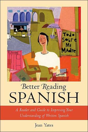 Book Better Reading Spanish : A Reader and Guide to Improving Your Understanding of Written Spanish free
