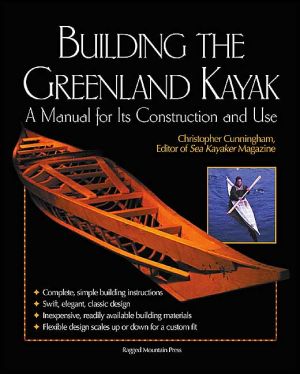 Book Building the Greenland Kayak : A Manual for Its Contruction and Use free