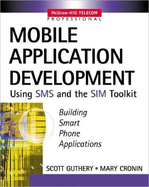 Book Mobile Application Development with SMS and the SIM Toolkit (McGraw-Hill Telecom Professional) free