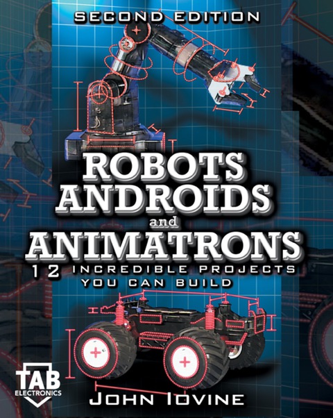 Book Robots, Androids and Animatrons, Second Edition: 12 Incredible Projects You Can Build free