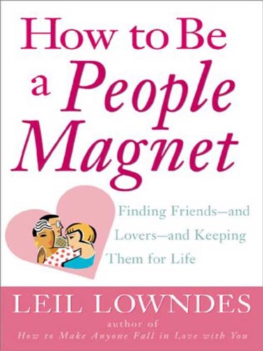 Book How to Be a People Magnet: Finding Friends--and Lovers--and Keeping Them for Life free