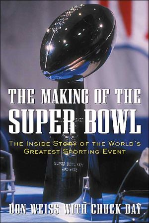 Book The Making of the Super Bowl : The Inside Story of the World's Greatest Sporting Event free