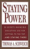 Book Staying Power : 30 Secrets Invincible Executives Use for Getting to the Top - and Staying There free