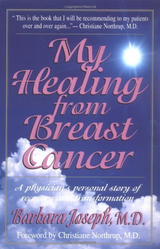 Book My Healing From Breast Cancer: A Physician's Personal Story of Recovery and Transformation free