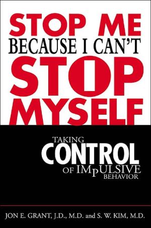 Book Stop Me Because I Can't Stop Myself : Taking Control of Impulsive Behavior free