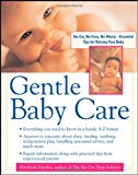 Book Gentle Baby Care : No-cry, No-fuss, No-worry--Essential Tips for Raising Your Baby free
