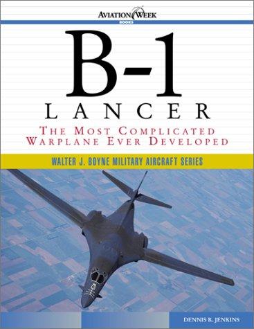 Book B-1 Lancer: The Most Complicated Warplane Ever Developed (walter J. Boyne Military Aircraft) free