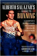 Book Alberto Salazar's Guide to Running : The Revolutionary Program That Revitalized a Champion free