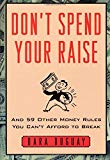 Book Don't Spend Your Raise : And 59 Other Money Rules You Can't Afford to Break free