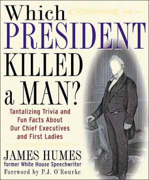 Book Which President Killed a Man? : Tantalizing Trivia and Fun Facts About Our Chief Executives and First Ladies free