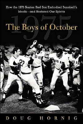 Book The Boys of October : How the 1975 Boston Red Sox Embodied Baseball's Ideals - and Restored Our Spirits free