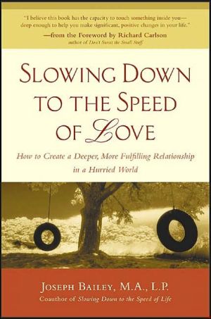 Book Slowing Down to the Speed of Love : How to Create a Deeper, More Fulfilling Relationship in a Hurried World free