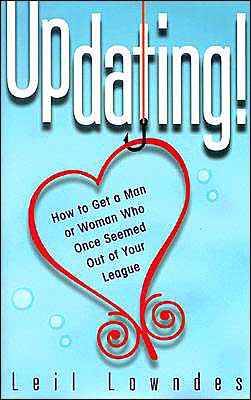 Book UpDating! : How to Get a Man or Woman Who Once Seemed Out of Your League free