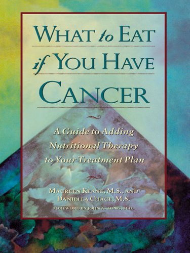 Book What to Eat if You Have Cancer: A Guide to Nutritional Therapy to Your Treatment Plan free