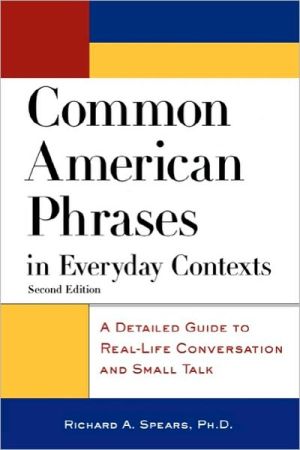 Book Common American Phrases in Everyday Contexts: A Detailed Guide to Real-Life Conversation and Small Talk (McGraw-Hill ESL References) free