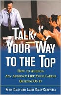 Book Talk Your Way to the Top: How to Address Any Audience Like Your Career Depends On It free