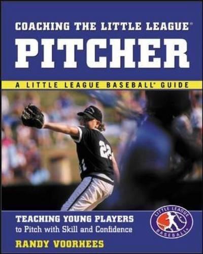 Book Coaching the Little League Pitcher : Teaching Young Players to Pitch With Skill and Confidence free
