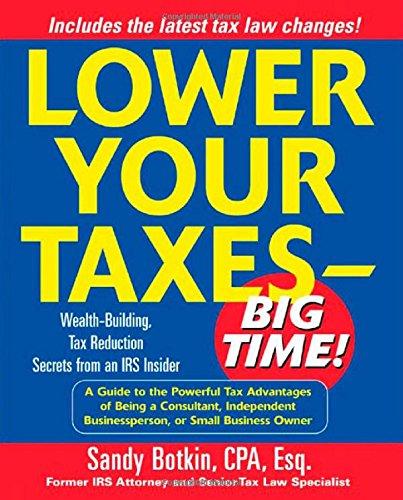 Book Lower Your Taxes - Big Time! : Wealth-Building, Tax Reduction Secrets from an IRS Insider free