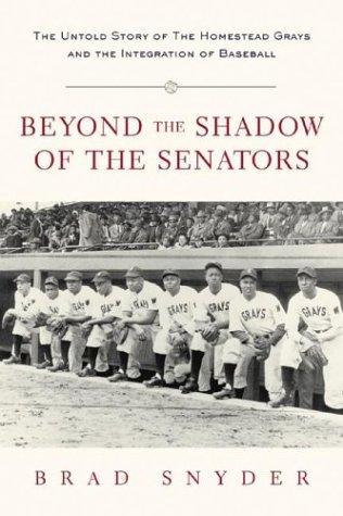 Book Beyond the Shadow of the Senators : The Untold Story of the Homestead Grays and the Integration of Baseball free
