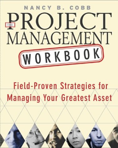 Book The Project Management Workbook : Field-Proven Strategies for Managing Your Greatest Asset free