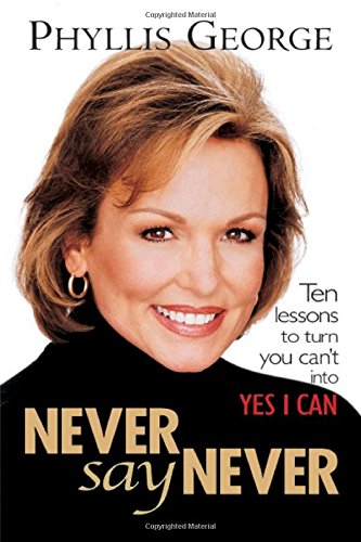 Book Never Say Never : 10 Lessons to Turn You Can't Into Yes I Can free