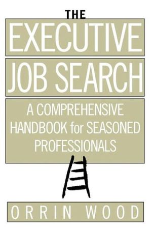 Book The Executive Job Search: A Comprehensive Handbook for Seasoned Professionals: A Comprehensive Handbook for Seasoned Professionals free
