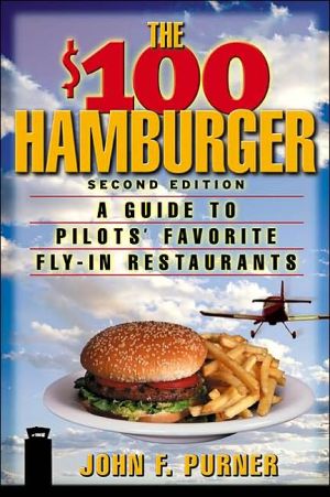 Book The $100 Hamburger : A Guide to Pilots' Favorite Fly-In Restaurants, Second Edition free