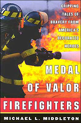 Book Medal of Valor Firefighters : Gripping Tales of Bravery from America's Decorated Heroes free