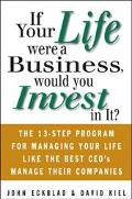 Book If Your Life Were a Business, Would You Invest In It?: The 13-Step Program for Managing Your Life Like the Best CEO's Manage Their Companies free