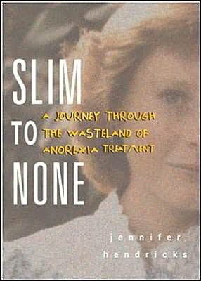 Book Slim to None : A Journey Through the Wasteland of Anorexia Treatment free