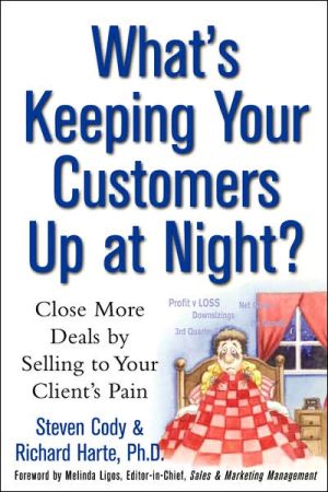 Book What's Keeping Your Customers Up at Night?: Close More Deals by Selling to Your Client's Pain (CLS.EDUCATION) free