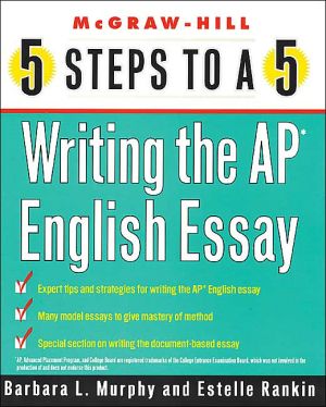 Book 5 Steps to a 5 on the AP: Writing the AP English Essay (5 Steps to a 5 on the Advanced Placement Examinations Series) free