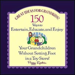 Book Great Ideas for Grandkids! : 150 Ways to Entertain, Educate, and Enjoy Your Grandchildren - Without Setting Foot in a Toy Store! free