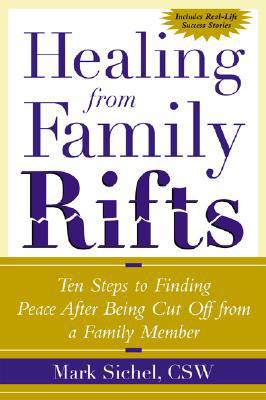 Book Healing From Family Rifts : Ten Steps to Finding Peace After Being Cut Off From a Family Member free