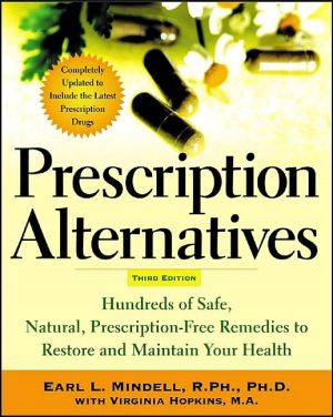 Book Prescription Alternatives, Third Edition : Hundreds of Safe, Natural Prescription-Free Remedies to Restore and Maintain Your Health free