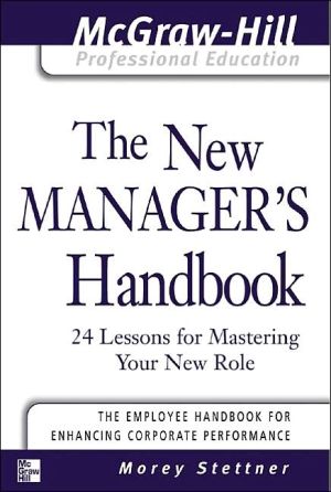 Book The New Manager's Handbook: 24 Lessons for Mastering Your New Role (The McGraw-Hill Professional Education Series) free