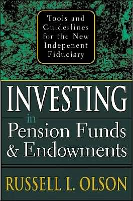 Book Investing in Pension Funds and Endowments : Tools and Guidelines for the New Independent Fiduciary free