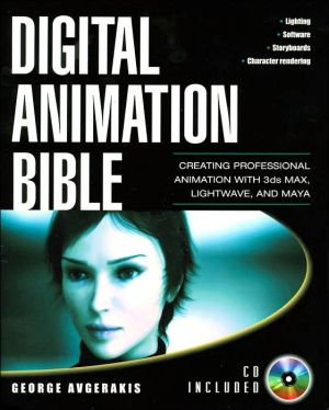Book Digital Animation Bible: Creating Professional Animation with 3ds Max, Lightwave, and Maya free