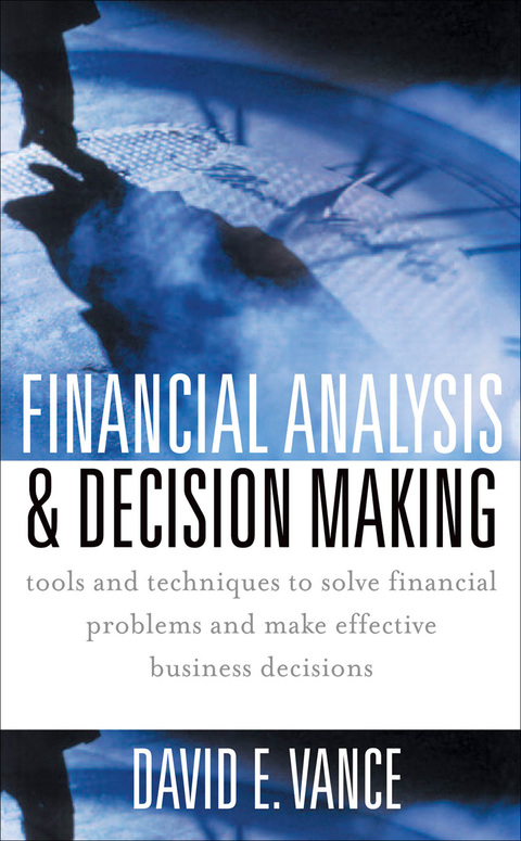 Book Financial Analysis and Decision Making: Tools and Techniques to Solve Financial Problems and Make Effective Business Decisions free