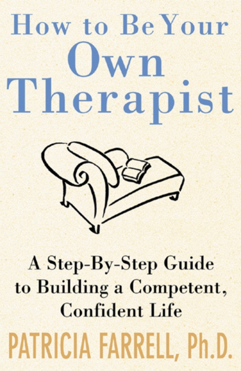 Book How to Be Your Own Therapist: A Step-by-Step Guide to Building a Competent, Confident Life free Book How to Be Your Own Therapist: A Step-by-Step Guide to Building a Competent, Confident Life free