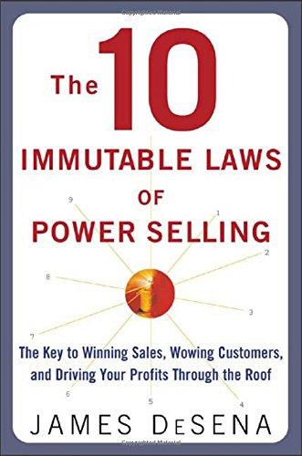 Book The 10 Immutable Laws of Power Selling: The Key to Winning Sales, Wowing Customers, and Driving Profits Through the Roof free