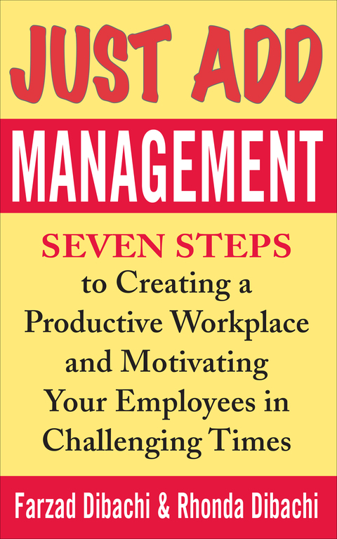 Book Just Add Management: Seven Steps to Creating a Productive Workplace and Motivating Your Employees In Challenging Times free