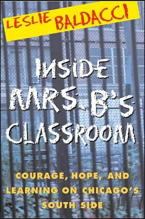 Book Inside Mrs. B.'s Classroom : Courage, Hope, and Learning on Chicago's South Side free