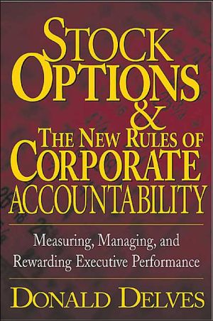 Book Stock Options and the New Rules of Corporate Accountability : Measuring, Managing, and Rewarding Executive Performance free