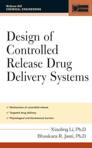 Book Design of Controlled Release Drug Delivery Systems (McGraw-Hill Chemical Engineering) free
