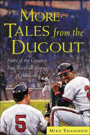 Book More Tales from the Dugout: More of the Greatest True Baseball Stories of All Time free