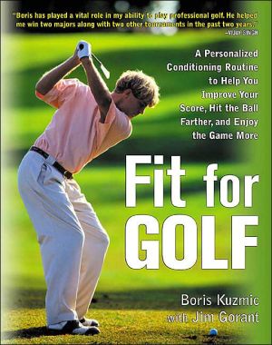 Book Fit for Golf : How a Personalized Conditioning Routine Can Help You Improve Your Score, Hit the Ball Further, and E free