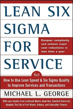 Book Lean Six Sigma for Service : How to Use Lean Speed and Six Sigma Quality to Improve Services and Transactions free