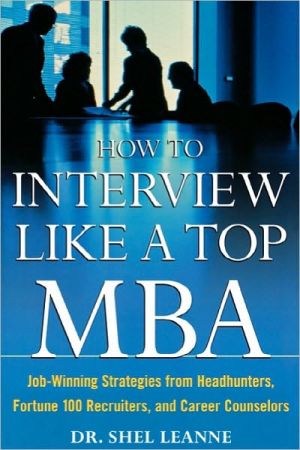 Book How to Interview Like a Top MBA: Job-Winning Strategies From Headhunters, Fortune 100 Recruiters, and Career Counselors free